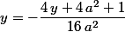 y=-\dfrac{4\,y+4\,a^2+1}{16\,a^2}